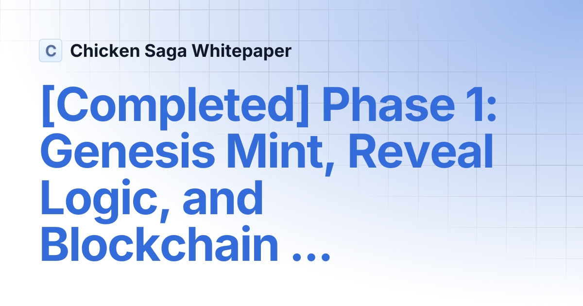 [Completed] Phase 1: Genesis Mint, Reveal Logic, and Blockchain Setup ...